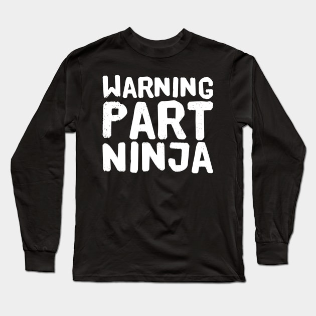 Warning part ninja Long Sleeve T-Shirt by captainmood